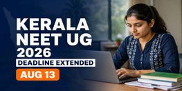 Kerala NEET UG 2026 Score Submission Window Extended to August 13